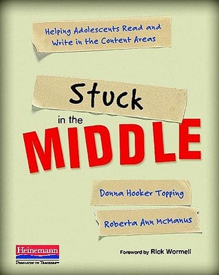 Stuck in the Middle: Helping Adolescents Read and Write in the Content Areas (Paperback)