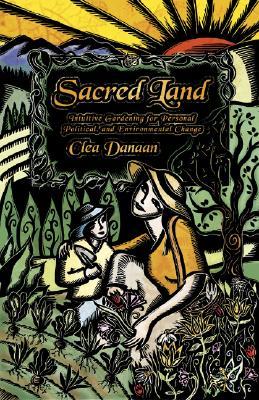 Sacred Land: Intuitive Gardening for Personal, Political and Environmental Change (Paperback)