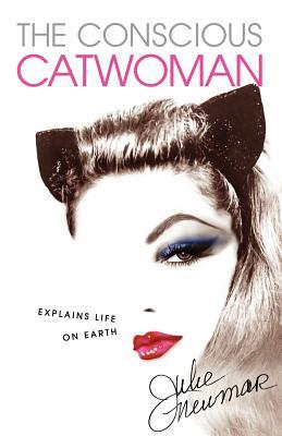 The Conscious Catwoman Explains Life On Earth (Paperback)