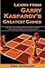 Learn from Garry Kasparov's Greatest Games by Eric Schiller