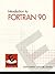 Introduction to FORTRAN 90 (ESource Series)