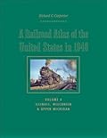A Railroad Atlas of the United States in 1946: Volume 4: Illinois, Wisconsin, and Upper Michigan (Volume 4)