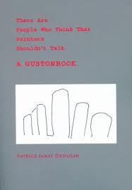 There Are People Who Say That Painters Shouldn't Talk: A GUSTONBOOK