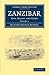 Zanzibar: City, Island, and Coast (Cambridge Library Collection - African Studies)