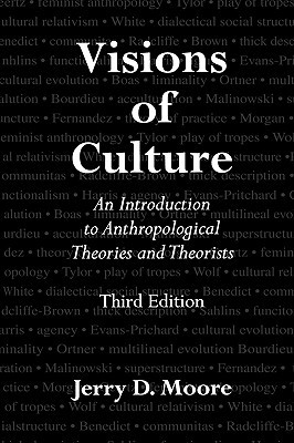 Visions of Culture: An Introduction to Anthropological Theories and Theorists (Paperback)