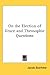 On the Election of Grace and Theosophic Questions