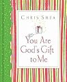 You Are God's Gift to Me You Are God's Gift to Me