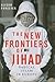 The New Frontiers of Jihad:...