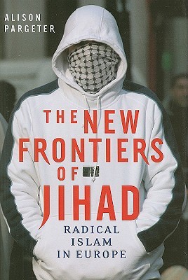 The New Frontiers of Jihad: Radical Islam in Europe (Hardcover)