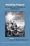 Practicing Progress: The Promise and Limitations of Enlightenment. Festschrift for John A. McCarthy (Internationale Forschungen zur Allgemeinen und Vergleichenden Literaturwissenschaft, 106) Practicing Progress: The Promise and Limitations of Enlightenment. Festschrift for John A. McCarthy (Internationale Forschungen zur Allgemeinen und Vergleichenden Literaturwissenschaft, 106)