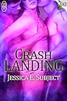 Crash Landing by Jessica E. Subject