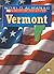 Vermont: The Green Mountain State (World Almanac Library of the States)