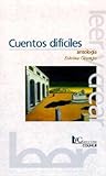 Cuentos difíciles: Antología