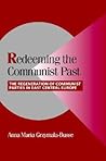 Redeeming the Communist Past: The Regeneration of Communist Parties in East Central Europe (Cambridge Studies in Comparative Politics)