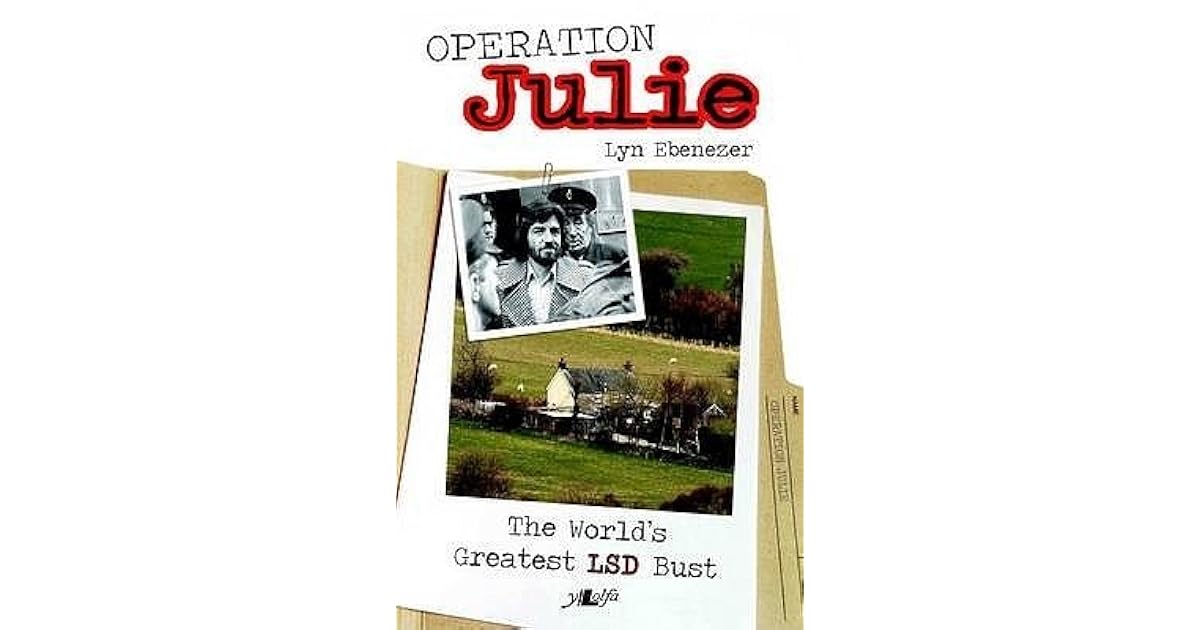 Operation Julie The World s Greatest LSD Bust By Lyn Ebenezer