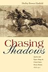 Chasing Shadows: Apaches and Yaquis Along the United States-Mexico Border, 1876-1911 Chasing Shadows: Apaches and Yaquis Along the United States-Mexico Border, 1876-1911