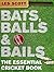 Bats, Balls & Bails: The Essential Cricket Book