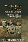 Why Are There So Many Banking Crises?: The Politics and Policy of Bank Regulation