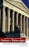 Gideon v. Wainwright: The Right to Free Counsel (Supreme Court Milestones) Gideon v. Wainwright: The Right to Free Counsel (Supreme Court Milestones)