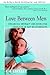 Love Between Men: Enhancing Intimacy And Resolving Conflicts In Gay Relationships