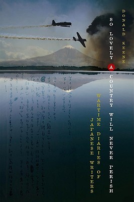 So Lovely a Country Will Never Perish: Wartime Diaries of Japanese Writers (Asia Perspectives: History, Society, and Culture)