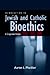 Introduction to Jewish and Catholic Bioethics: A Comparative Analysis (Moral Traditions)