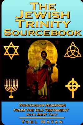 The Jewish Trinity Sourcebook: Trinitarian Readings from the Old Testament (Paperback)