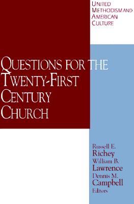 United Methodism and American Culture Volume 4: Questions for the Twenty-First Century Church (United Methodism and American Culture, 4)