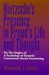 Nietzsche's Presence in Freud's Life and Thought by Ronald Lehrer Nietzsche's Presence in Freud's Life and Thought by Ronald Lehrer
