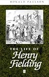 The Life of Henry Fielding: A Critical Biography