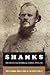 Shanks: The Life and Wars of General Nathan George Evans, C.S.A.