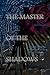 The Master of the Shadows
