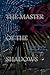 The Master of the Shadows