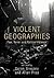 Violent Geographies: Fear, ...