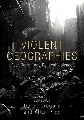 Violent Geographies: Fear, Terror, and Political Violence (Paperback)