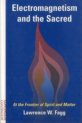 Electromagnetism and the Sacred: At the Frontier of Spirit and Matter (Hardcover)