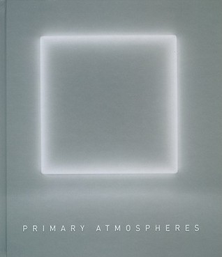 Primary Atmospheres: Works from California 1960-1970 (Hardcover)