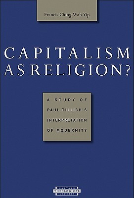 Capitalism as Religion? A Study of Paul Tillich's Interpretation of Modernity (Harvard Theological Studies)