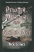 Pewter, Murder, and Loaded Dice