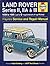 Land Rover Series 2, 2A and 3 1958-85 Service and Repair Manual by Fred Milson