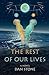 The Rest Of Our Lives (The Rest of Our Lives, #1)