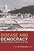 Disease and Democracy: The Industrialized World Faces AIDS (California/Milbank Books on Health and the Public) (Volume 13)