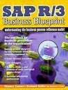 Sap R/3 Business Blueprint: Understanding the Business Process Reference Model