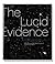 The Lucid Evidence: Works f...