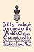 Bobby Fischer's Conquest of the World Chess Championship: The Psychology and Tactics of the Title Match