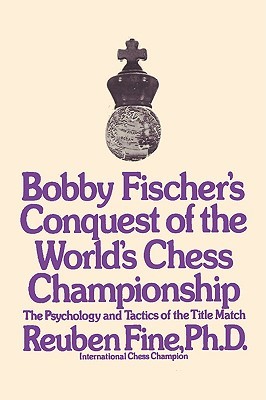 Bobby Fischer's Conquest of the World Chess Championship: The Psychology and Tactics of the Title Match (Paperback)