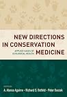 New Directions in Conservation Medicine: Applied Cases of Ecological Health New Directions in Conservation Medicine: Applied Cases of Ecological Health