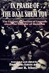 In Praise of Baal Shem Tov (Shivhei Ha-Besht: the Earliest Collection of Legends About the Founder of Hasidism)