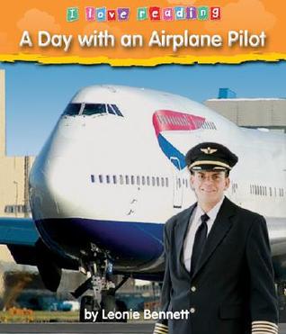 A Day With an Airplane Pilot (I Love Reading)