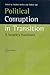 Political Corruption in Transition: A Sceptic's Handbook
